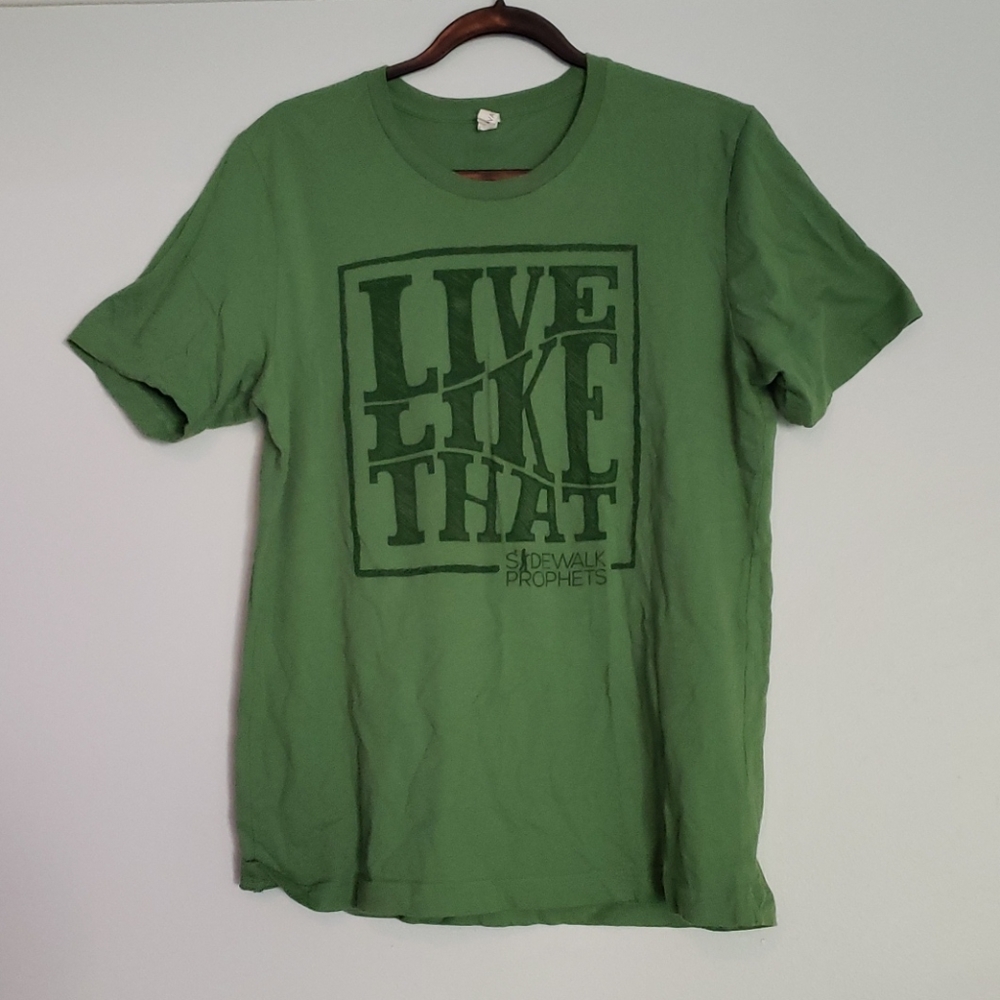 Live Like That Sidewalk Prophets green tshirt
